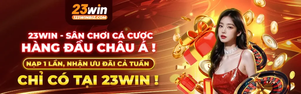 Nạp tiền 23win nhận ưu đãi